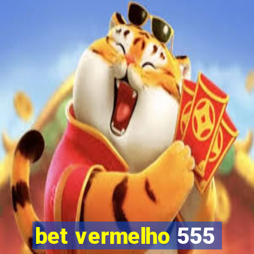 bet vermelho 555